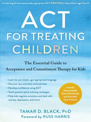 cover image of ACT for Treating Children: the Essential Guide to Acceptance and Commitment Therapy for Kids